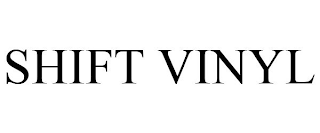 SHIFT VINYL