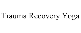 TRAUMA RECOVERY YOGA