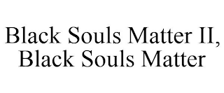 BLACK SOULS MATTER II, BLACK SOULS MATTER