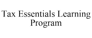 TAX ESSENTIALS LEARNING PROGRAM