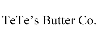 TETE'S BUTTER CO.