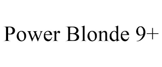 POWER BLONDE 9+