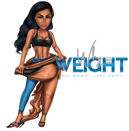 WHY WEIGHT