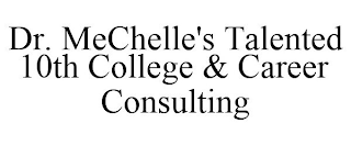 DR. MECHELLE'S TALENTED 10TH COLLEGE & CAREER CONSULTING