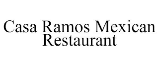 CASA RAMOS MEXICAN RESTAURANT