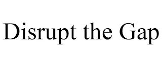 DISRUPT THE GAP