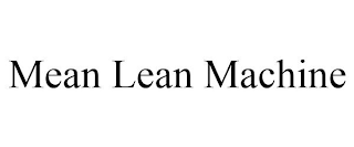 MEAN LEAN MACHINE