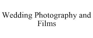 WEDDING PHOTOGRAPHY AND FILMS