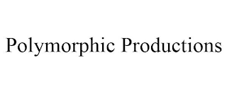 POLYMORPHIC PRODUCTIONS