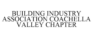 BUILDING INDUSTRY ASSOCIATION COACHELLA VALLEY CHAPTER