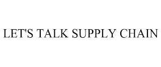 LET'S TALK SUPPLY CHAIN