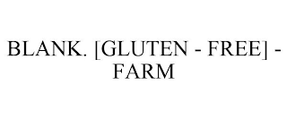 BLANK. [GLUTEN - FREE] - FARM