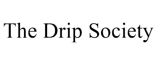 THE DRIP SOCIETY