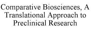 COMPARATIVE BIOSCIENCES A TRANSLATIONAL APPROACH TO PRECLINICAL RESEARCH