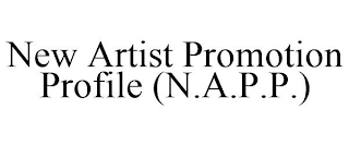 NEW ARTIST PROMOTION PROFILE (N.A.P.P.)