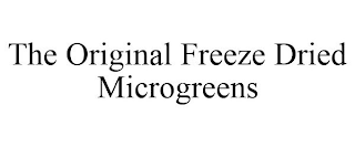 THE ORIGINAL FREEZE DRIED MICROGREENS