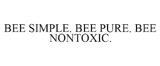 BEE SIMPLE. BEE PURE. BEE NONTOXIC.