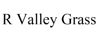 R VALLEY GRASS