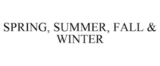 SPRING, SUMMER, FALL & WINTER