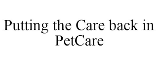 PUTTING THE CARE BACK IN PETCARE