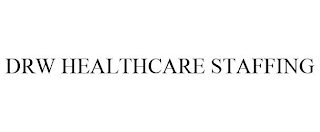 DRW HEALTHCARE STAFFING