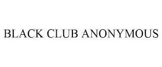 BLACK CLUB ANONYMOUS