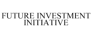 FUTURE INVESTMENT INITIATIVE