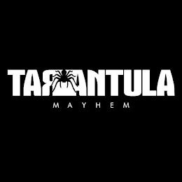 TARANTULA MAYHEM