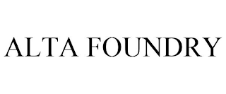 ALTA FOUNDRY