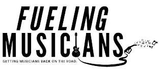 FUELING MUSICIANS GETTING MUSICIANS BACK ON THE ROAD