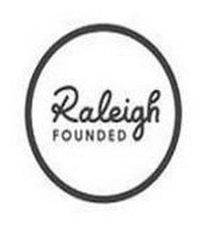 RALEIGH FOUNDED