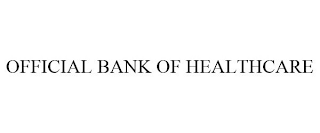 OFFICIAL BANK OF HEALTHCARE