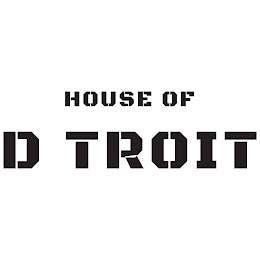 HOUSE OF D TROIT