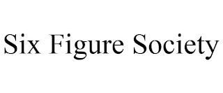 SIX FIGURE SOCIETY