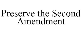 PRESERVE THE SECOND AMENDMENT