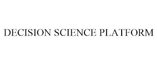 DECISION SCIENCE PLATFORM