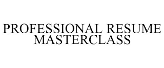 PROFESSIONAL RESUME MASTERCLASS