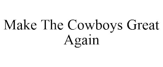 MAKE THE COWBOYS GREAT AGAIN