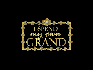 I SPEND MY OWN GRAND