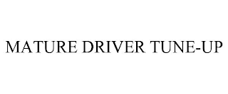 MATURE DRIVER TUNE-UP