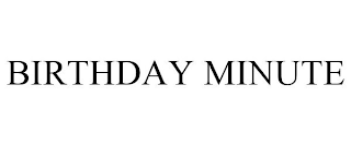 BIRTHDAY MINUTE