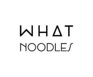 WHAT NOODLES