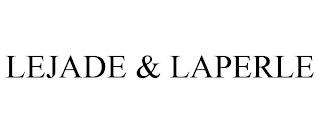 LEJADE & LAPERLE