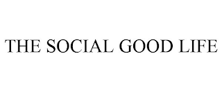 THE SOCIAL GOOD LIFE