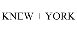 KNEW + YORK