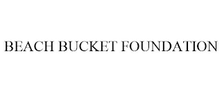 BEACH BUCKET FOUNDATION