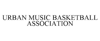 URBAN MUSIC BASKETBALL ASSOCIATION