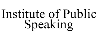 INSTITUTE OF PUBLIC SPEAKING