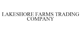 LAKESHORE FARMS TRADING COMPANY