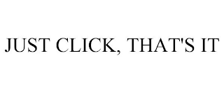 JUST CLICK, THAT'S IT